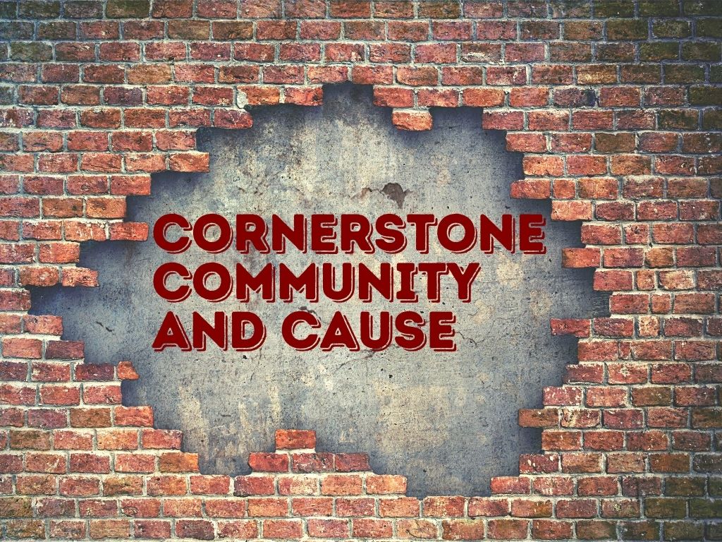 Cornerstone, Community, and Cause
